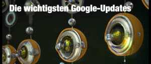 Read more about the article Die wichtigsten Google Updates der letzten Jahre: